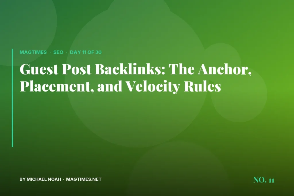 Guest Post Backlinks: The Anchor, Placement, and Velocity Rules - MagTimes editorial feature image
