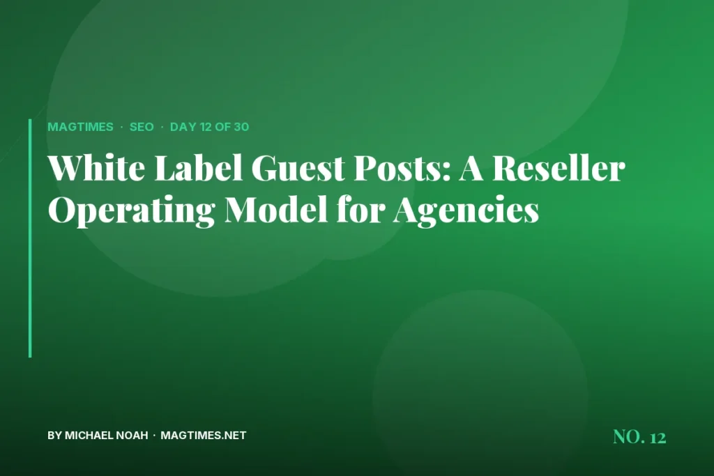 White Label Guest Posts: A Reseller Operating Model for Agencies - MagTimes editorial feature image