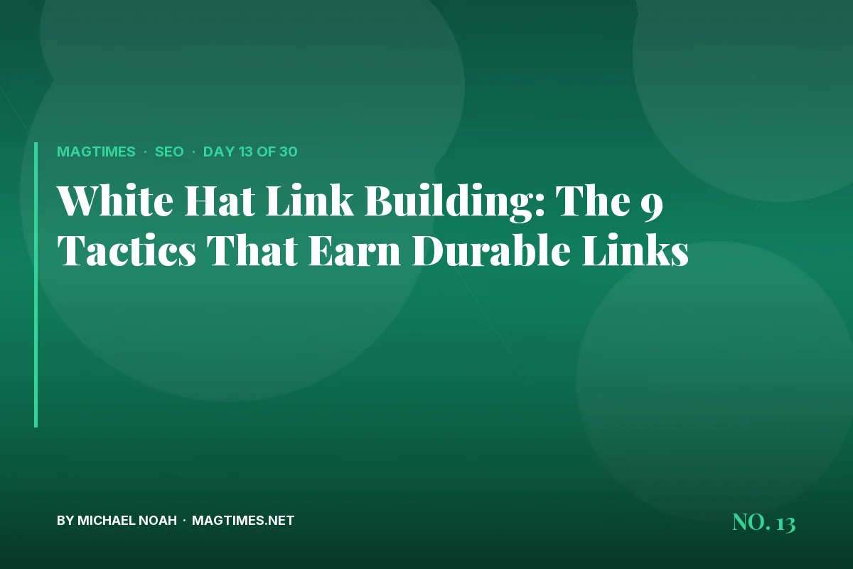 White Hat Link Building: The 9 Tactics That Earn Durable Links - MagTimes editorial feature image