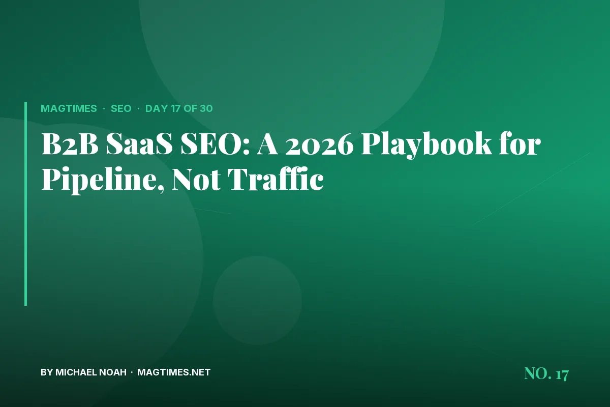 B2B SaaS SEO: A 2026 Playbook for Pipeline, Not Traffic - MagTimes editorial feature image