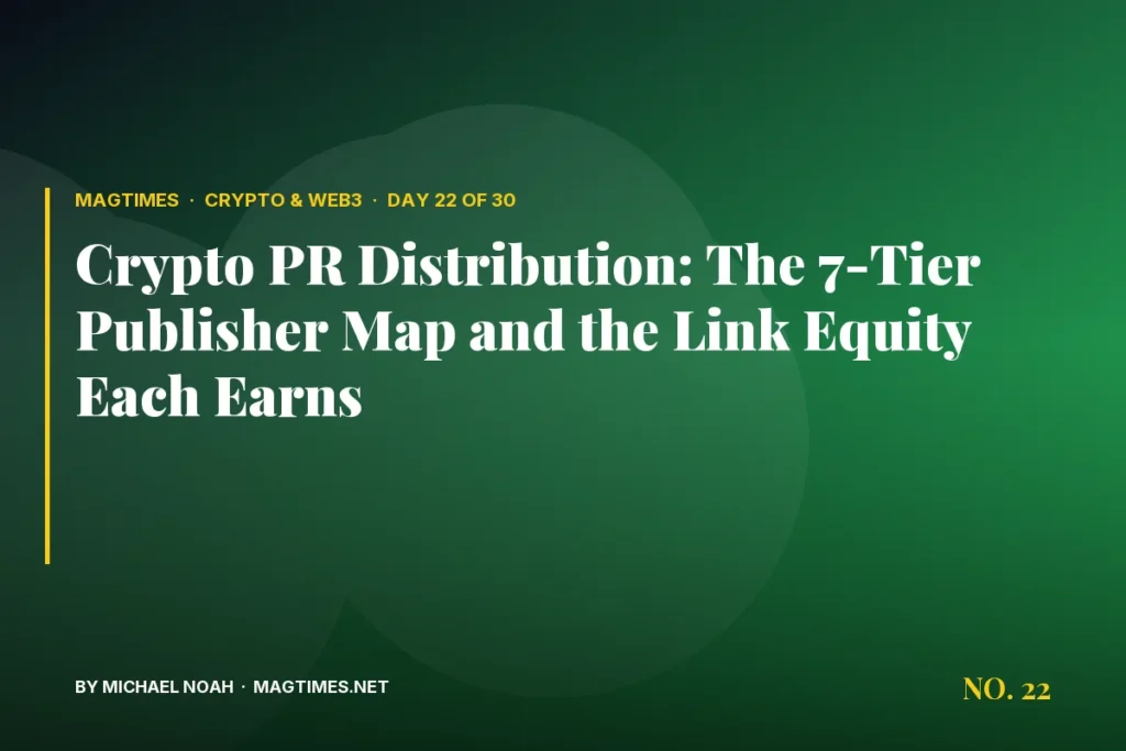 Crypto PR Distribution: The 7-Tier Publisher Map and the Link Equity Each Earns - MagTimes editorial feature image