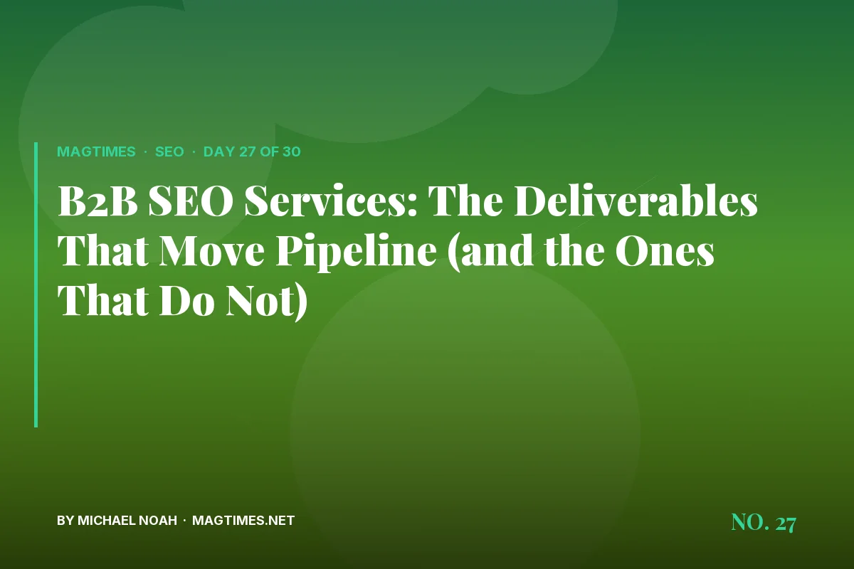 B2B SEO Services: The Deliverables That Move Pipeline (and the Ones That Do Not) - MagTimes editorial feature image
