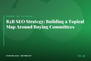 B2B SEO Strategy: Building a Topical Map Around Buying Committees - MagTimes editorial feature image