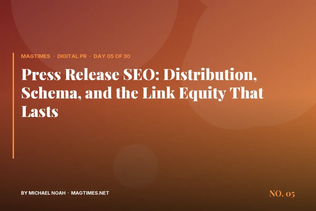 Press Release SEO: Distribution, Schema, and the Link Equity That Lasts - MagTimes editorial feature image