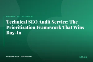 Technical SEO Audit Service: The Prioritisation Framework That Wins Buy-In - MagTimes editorial feature image