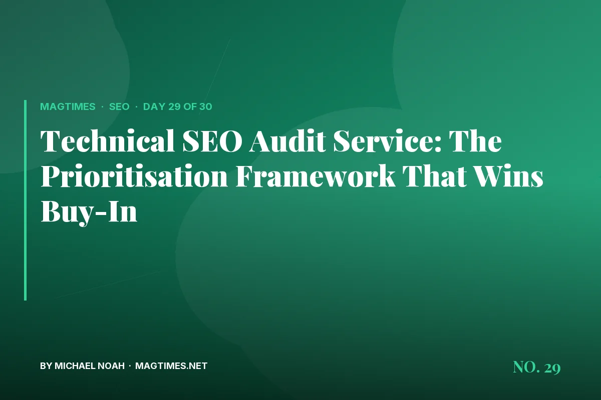 Technical SEO Audit Service: The Prioritisation Framework That Wins Buy-In - MagTimes editorial feature image